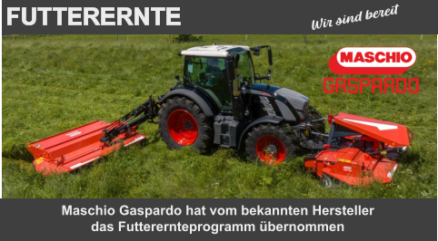 Maschio Gaspardo hat vom bekannten Hersteller das Futterernteprogramm übernommen FUTTERERNTE